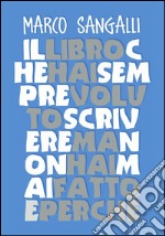 Il libro che hai sempre voluto scrivere ma non hai mai fatto e perché. E-book. Formato EPUB ebook