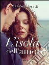 L'isola dell'amore. E-book. Formato EPUB ebook di Marino Moretti