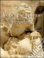 Venere e imene al tribunale della penitenza. Manuale dei confessori. E-book. Formato EPUB ebook