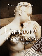 L'amore scava il cielo. E-book. Formato EPUB ebook