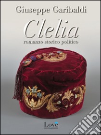 Clelia. E-book. Formato EPUB ebook di Giuseppe Garibaldi