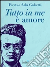 Tutto in me è amore. E-book. Formato EPUB ebook di Piero Gobetti