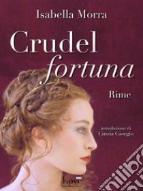 Crudel fortuna: Rime. E-book. Formato EPUB ebook di Isabella Morra