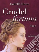 Crudel fortuna: Rime. E-book. Formato EPUB ebook