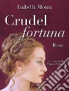 Crudel fortuna: Rime. E-book. Formato EPUB ebook di Isabella Morra