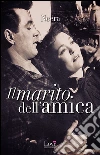 Il marito dell'amica. E-book. Formato EPUB ebook di Neera