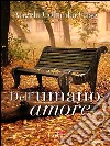 Dell'umano amore. E-book. Formato EPUB ebook