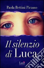 Il silenzio di Luca. E-book. Formato EPUB ebook