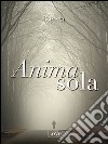 Anima sola. E-book. Formato EPUB ebook di Neera