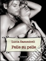 Pelle su pelle. E-book. Formato EPUB