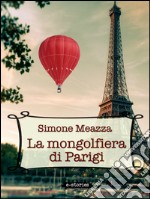 La mongolfiera di Parigi. E-book. Formato EPUB ebook