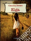 Elga. E-book. Formato EPUB ebook di Claudia Severi