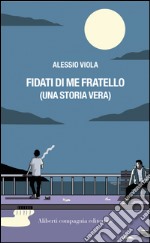 Fidati di me fratello. E-book. Formato EPUB ebook