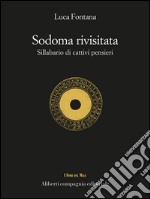 Sodoma rivisitata: Sillabario di cattivi pensieri. E-book. Formato EPUB ebook