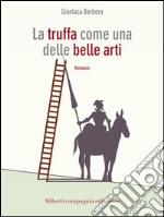 La truffa come una delle belle arti. E-book. Formato EPUB ebook