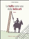 La truffa come una delle belle arti. E-book. Formato EPUB ebook di Gianluca Barbera