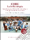 CORE La bella utopia: Il grande sogno del Centro Oncoematologico di Reggio Emilia diventato realtà. E-book. Formato EPUB ebook