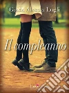 Il compleanno. E-book. Formato EPUB ebook di Giada Alessia Lugli