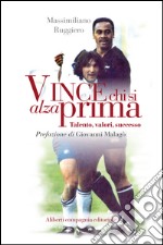 Vince chi si alza prima: Talento, valori, successo. E-book. Formato EPUB