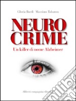 Neurocrime: Un killer di nome Alzheimer. E-book. Formato EPUB ebook