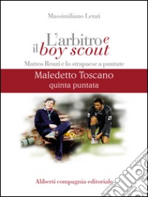 Maledetto Toscano - Puntata 5. E-book. Formato EPUB ebook di Massimiliano Lenzi