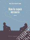 Non lo saprà nessuno. E-book. Formato EPUB ebook