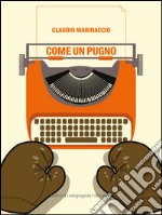 Come un pugno. E-book. Formato EPUB ebook