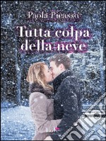 Tutta colpa della neve. E-book. Formato EPUB ebook