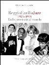 Reggio Emilia Jazz 1925 - 1991: Dalla provincia al mondo. E-book. Formato EPUB ebook