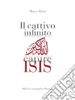 Il cattivo infinito: Capire Isis. E-book. Formato EPUB ebook