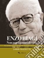 Non perdiamoci di vista: Un racconto attraverso le interviste che hanno segnato un'epoca. E-book. Formato EPUB ebook