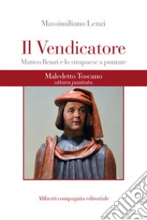 Maledetto Toscano - Puntata 8: Il Vendicatore. E-book. Formato EPUB ebook di Massimiliano Lenzi