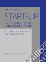 Start Up: Le straordinarie capacità di un'idea. E-book. Formato EPUB ebook