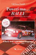 Poveri ma... Rally: Il Rally dell'Appennino Reggiano. Una storia 1985. E-book. Formato EPUB ebook