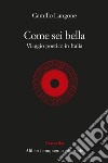 Come sei bella. E-book. Formato EPUB ebook di Camillo Langone