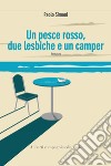 Un pesce rosso, due lesbiche e un camper. E-book. Formato EPUB ebook di Paolo Simoni