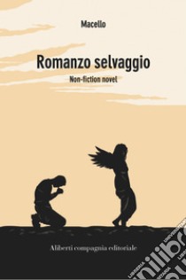 Romanzo selvaggio. E-book. Formato EPUB ebook di Macello