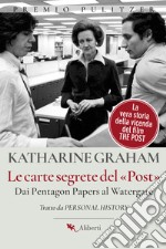 Le carte segrete del Post: Dai Pentagon Papers al Watergate. E-book. Formato EPUB