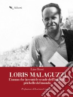 Loris Malaguzzi: L'uomo che inventò le scuole dell'infanzia più belle del mondo. E-book. Formato EPUB ebook