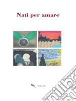 Nati per amare. E-book. Formato EPUB ebook