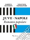 Juve-Napoli. Romanzo popolare. E-book. Formato EPUB ebook di Darwin Pastorin