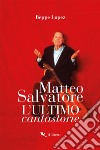 Matteo Salvatore. L'ultimo cantastorie. E-book. Formato EPUB ebook