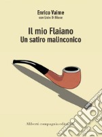 Il mio Flaiano: Un satiro malinconico. E-book. Formato EPUB ebook