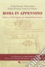 Roma in Appennino: Storia e civiltà lungo la via romana Parma-Lucca. E-book. Formato EPUB ebook