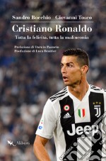 Cristiano Ronaldo: Tutta la felicità, tutta la malinconia.. E-book. Formato EPUB ebook