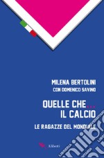 Quelle che... il calcio: Le ragazze del mondiale. E-book. Formato EPUB ebook