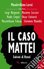 Il caso Mattei (Renzi e Salvini). E-book. Formato EPUB ebook