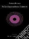 Sulla disperazione d'amore. E-book. Formato EPUB ebook di Stefano Bonaga