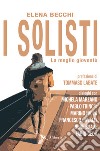 I Solisti: La meglio gioventù. E-book. Formato EPUB ebook di Elena Becchi