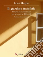 Il giardino invisibile: Terapia psicospirituale per giovani in difficoltà. E-book. Formato EPUB ebook